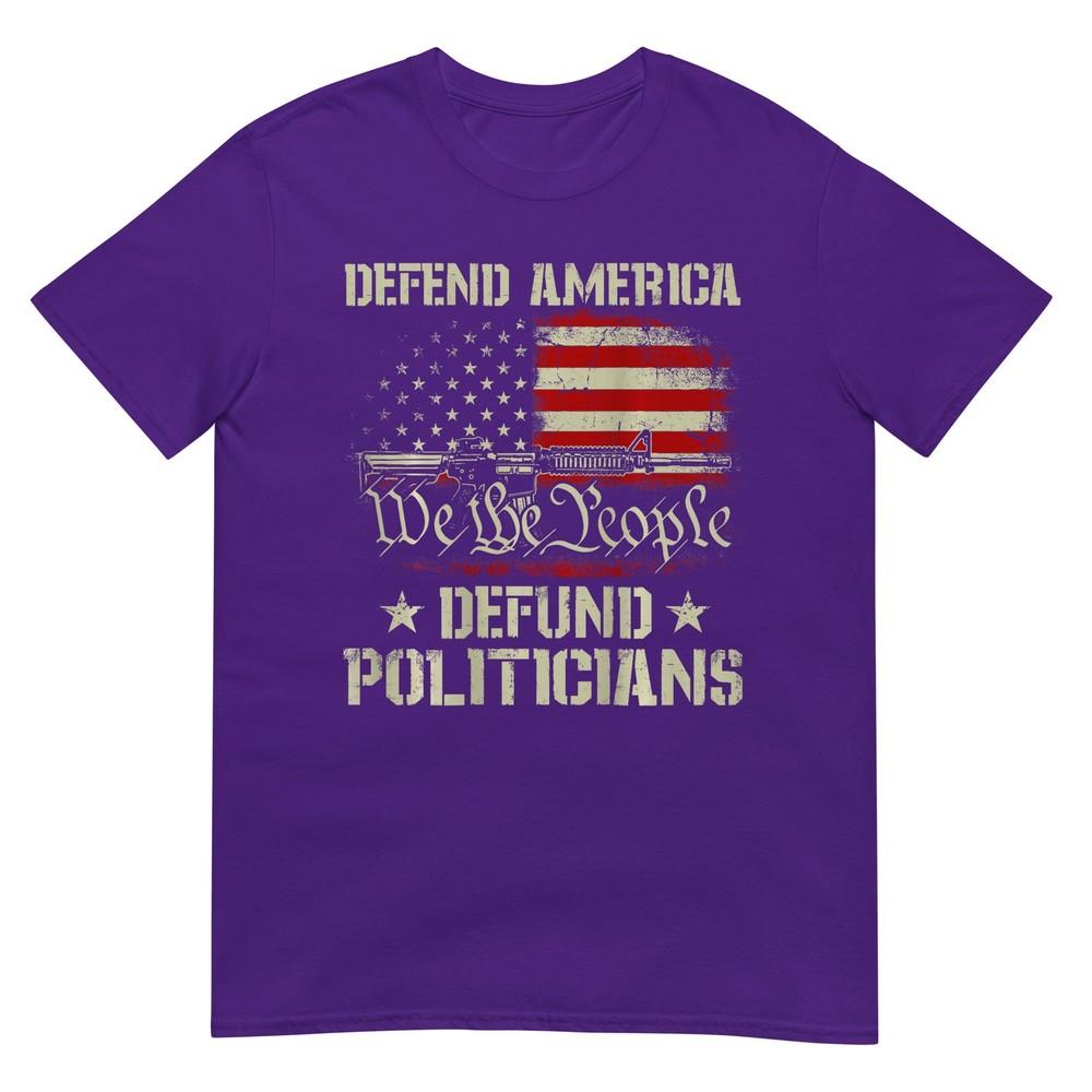 Unisex Gun American Flag Defend America Defund Politicians On Back Tshirt