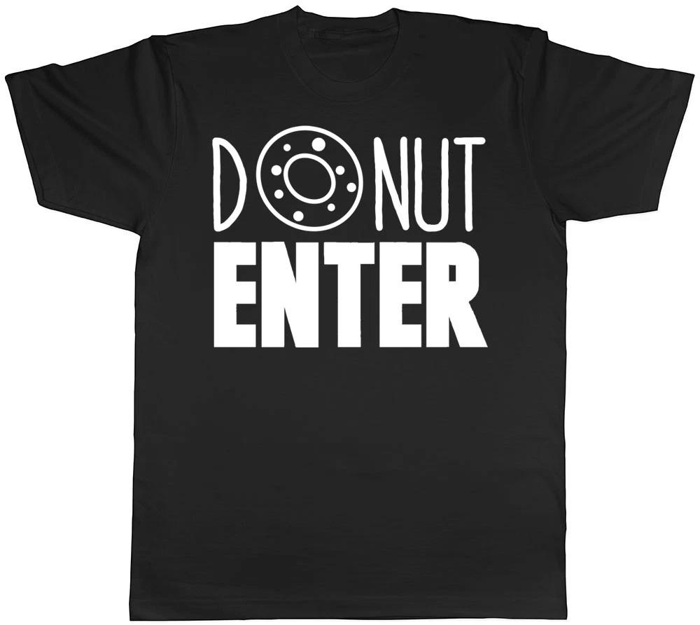 Donut Enter Funny Mens Womens Ladies Unisex T-Shirt XXXL