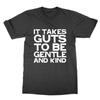 It Takes Guts To Be Gentle and Kind T-shirt Funny Top Smiths Fan Tee Music Gift