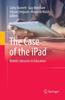 The The Case of the iPad : Mobile Literacies In Education Book