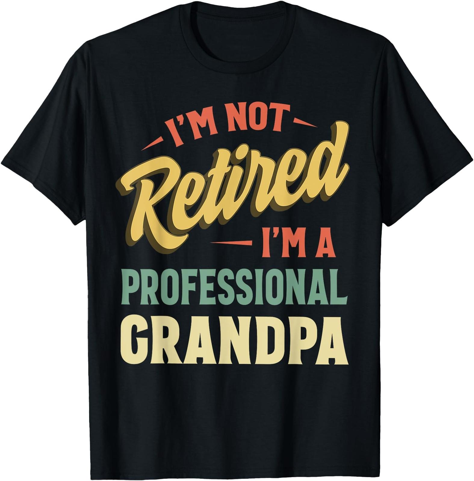 Grandpa Shirt For Men Funny Fathers Day Retired Grandpa T-Shirt Mens Womens Tees Top S