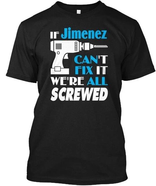 

Jimenez Can Fix All Gift For T shirt Made in the USA Size S to 5XL XL