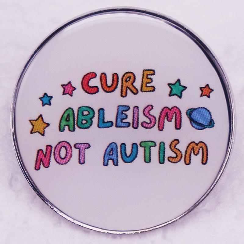 Heal Disability, Embrace Autism: Anti-Ableism Pin Badge