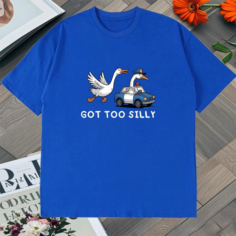 Funny Meme Got Too Silly Goose Graphic T-Shirt Men Women Cotton short sleeve Loose Tee Shirt Streetwear Top