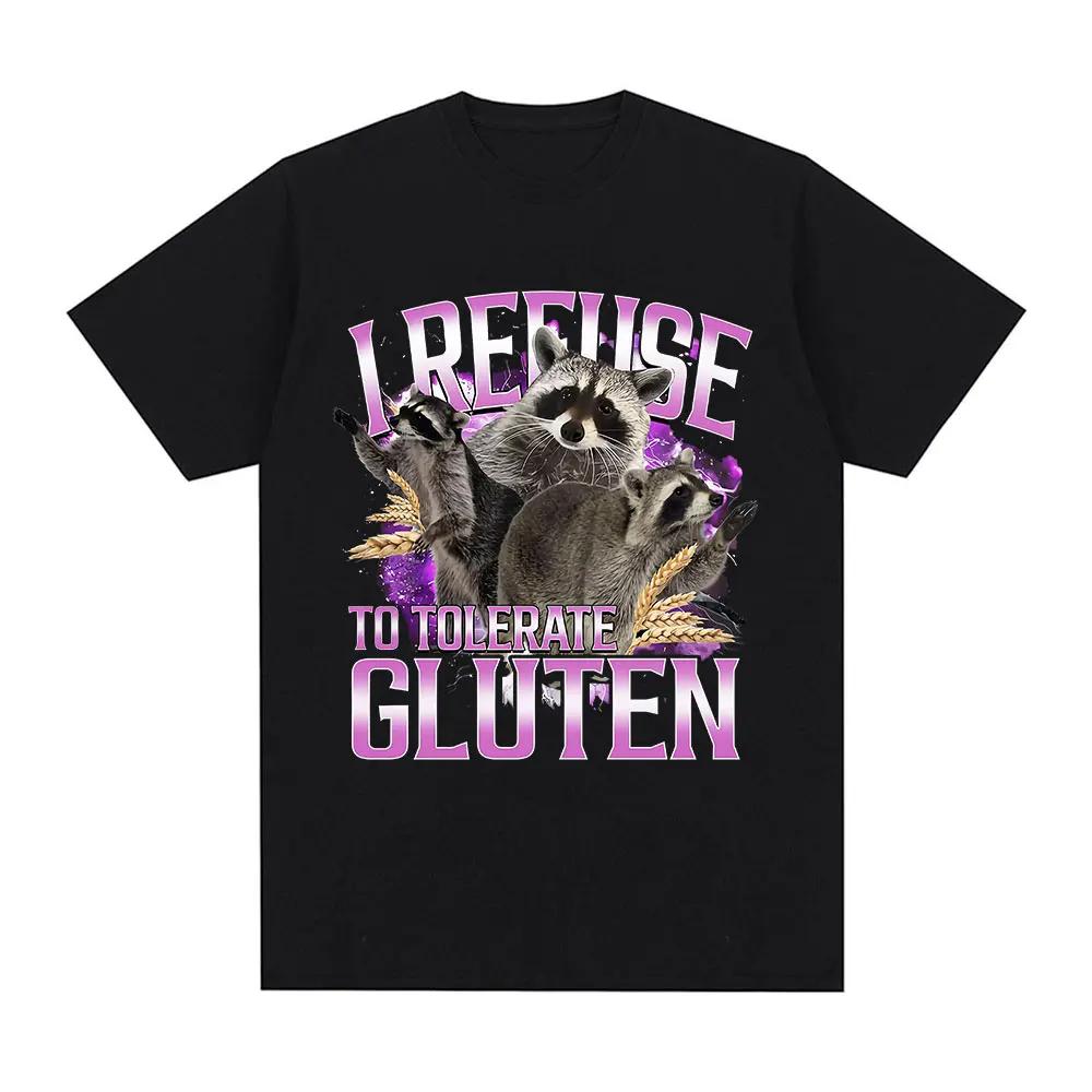 

I refuse to tolerate gluten T-shirts Funny raccoon memes print oversized men s and women s cotton casual short-sleeved T-shirts 3XL