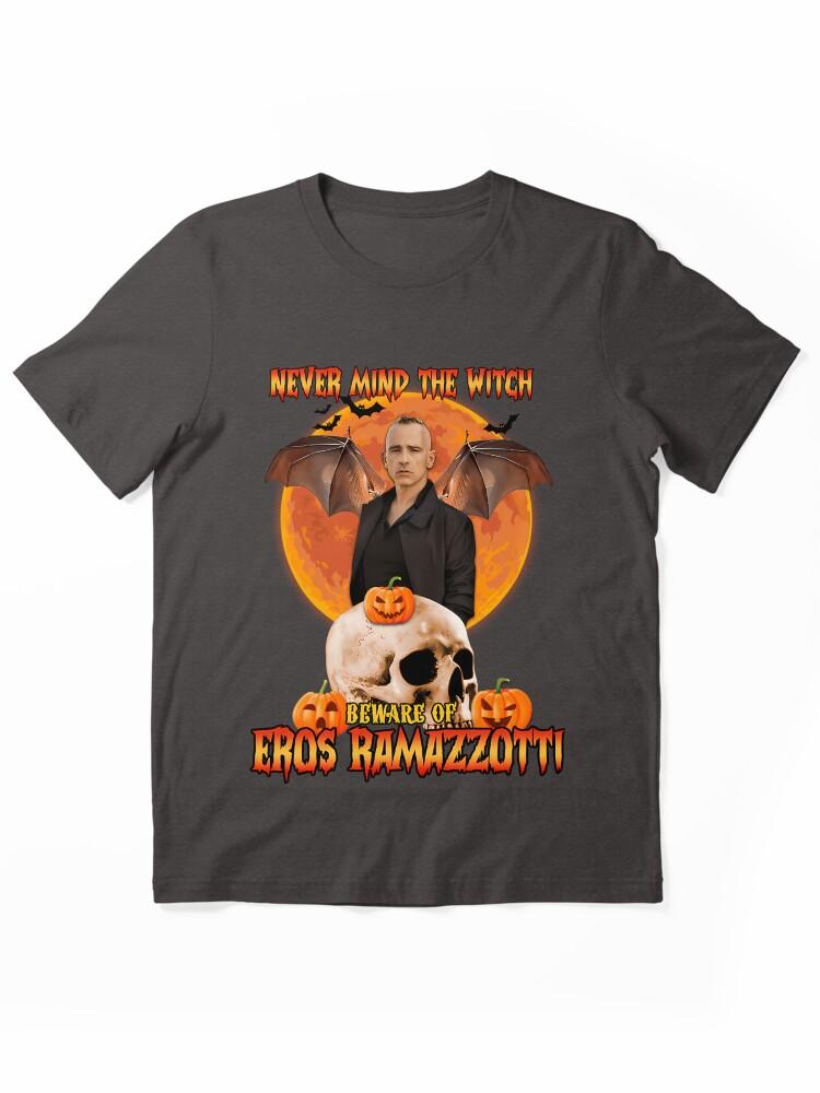 Eros Ramazzotti Never Mind the Witch Be Ware Of Eros Essential Unisex T-Shirt