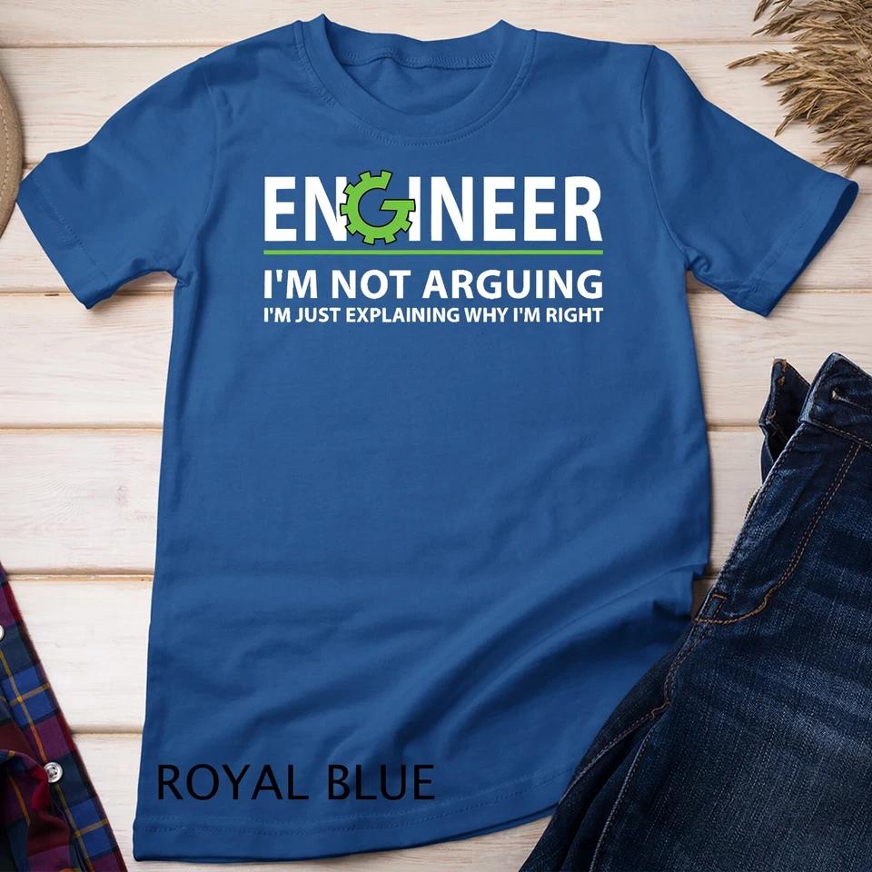 Engineer I m Not Arguing Funny Engineering Quote Engineers Unisex T-shirt 7 S