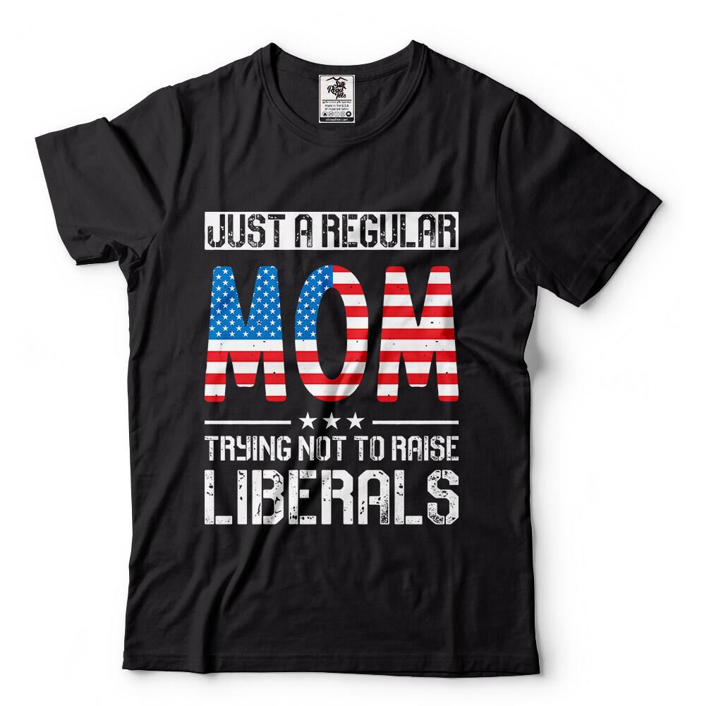 Just a regular mom trying not to raise liberals T-shirt Mom Patriotic USA Shirts M