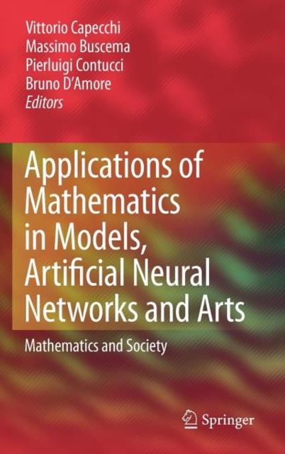 The Applications of Mathematics In Models, Artificial Neural Networks and Arts : Mathematics and Society Book