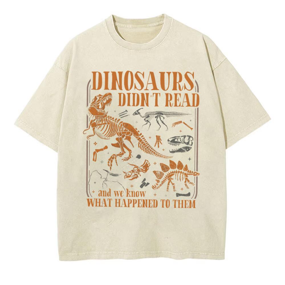 Dinosaurs Didnt Read Print Unisex Unisex T Shirt Casual Short Sleeve Shirt Vintage Animal Dinosaur Trendy Shirt 100 Cotton Tshirt