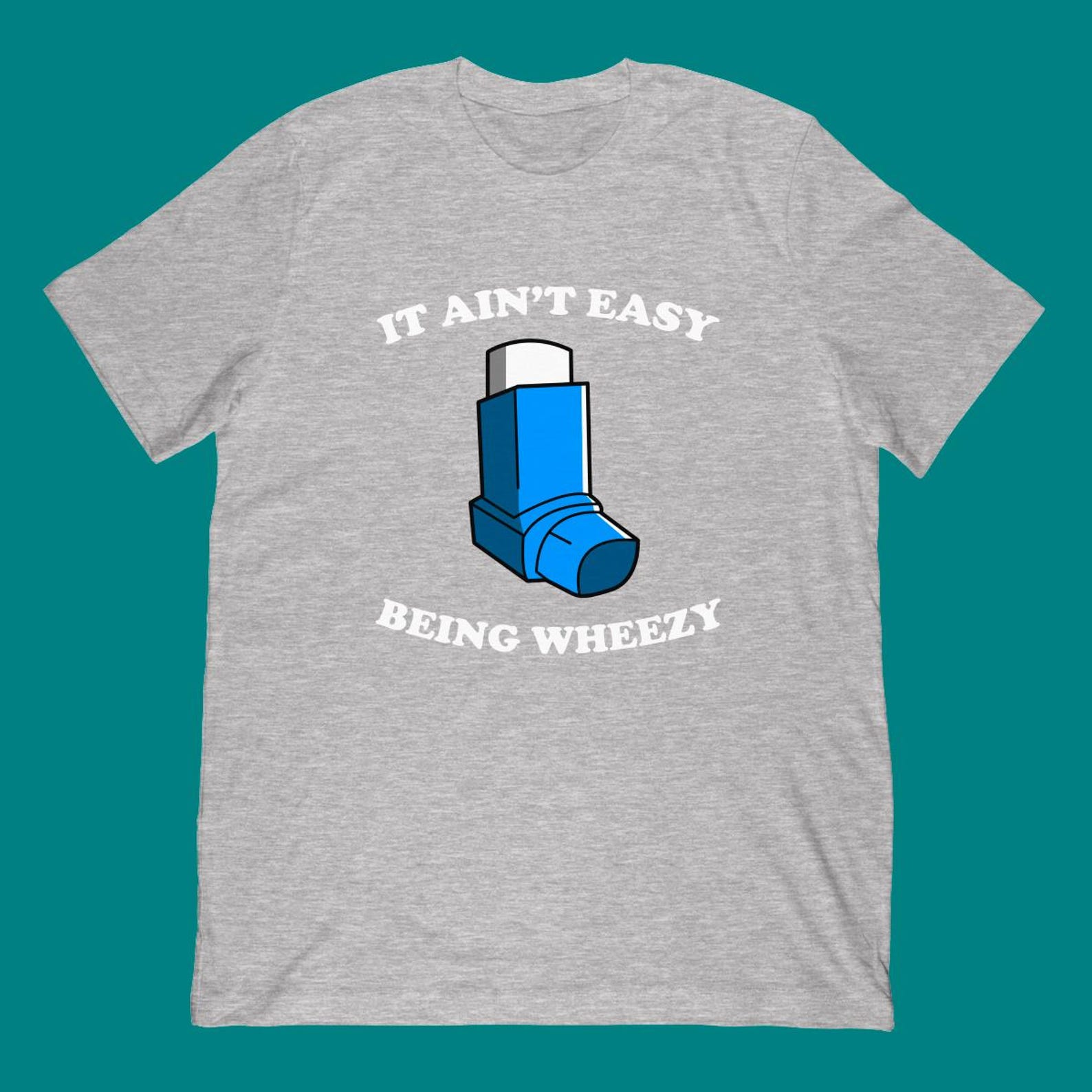 It Ain t Easy Being Wheezy T-Shirt | Funny Asthma Inhaler Shirt 2XL