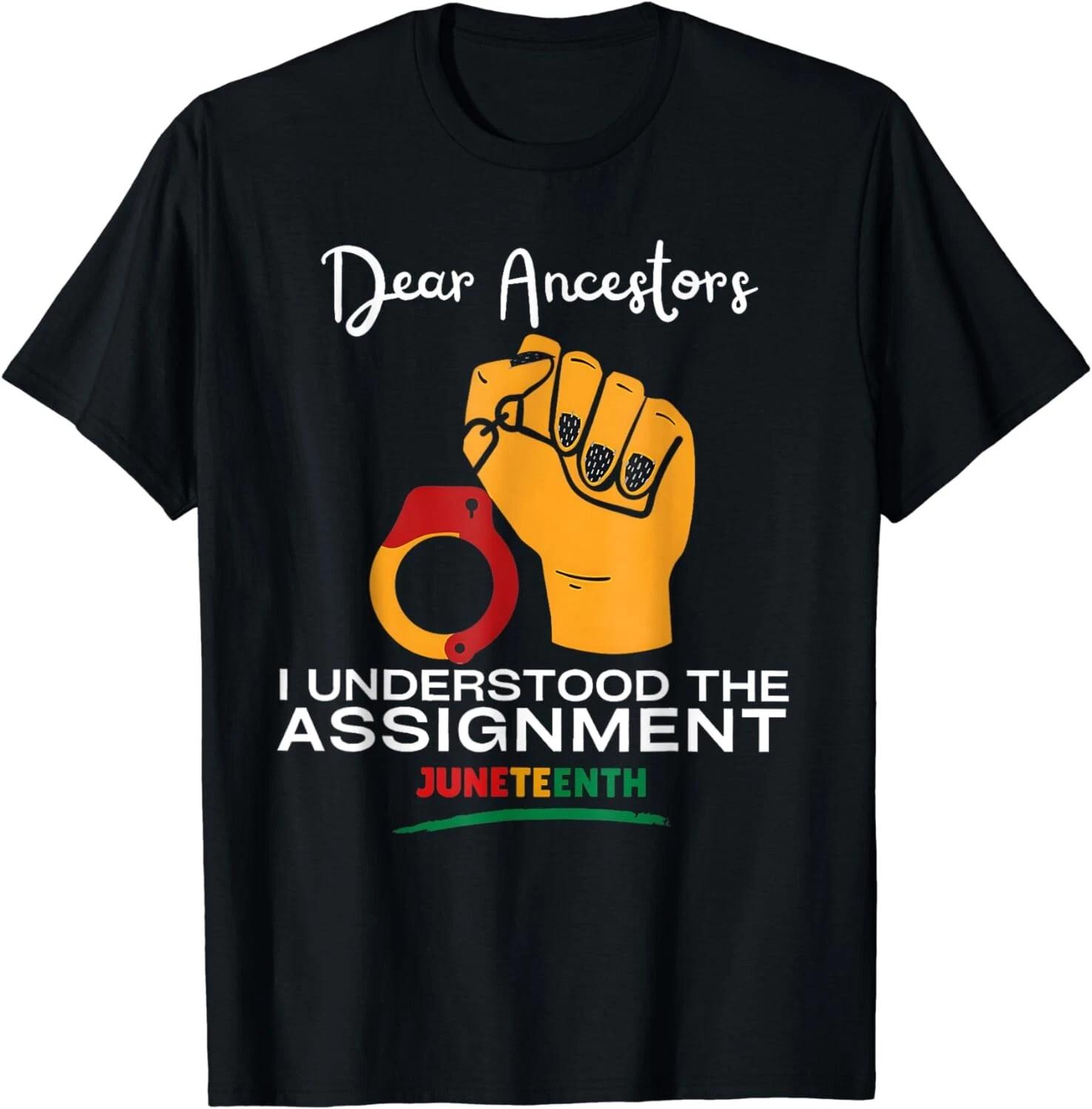 Dear Ancestors I Understood The Assignment Juneteenth Gift Unisex T-Shirt S