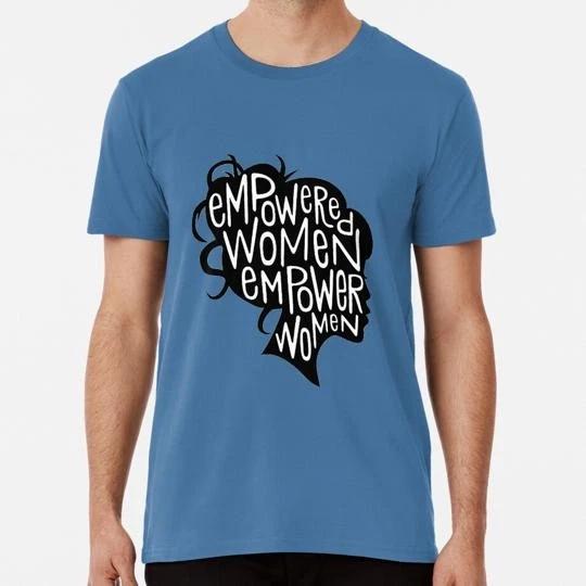 Empowered Women Empower Feminist Motto Size S to 5XL Made in the USA T-shirt L