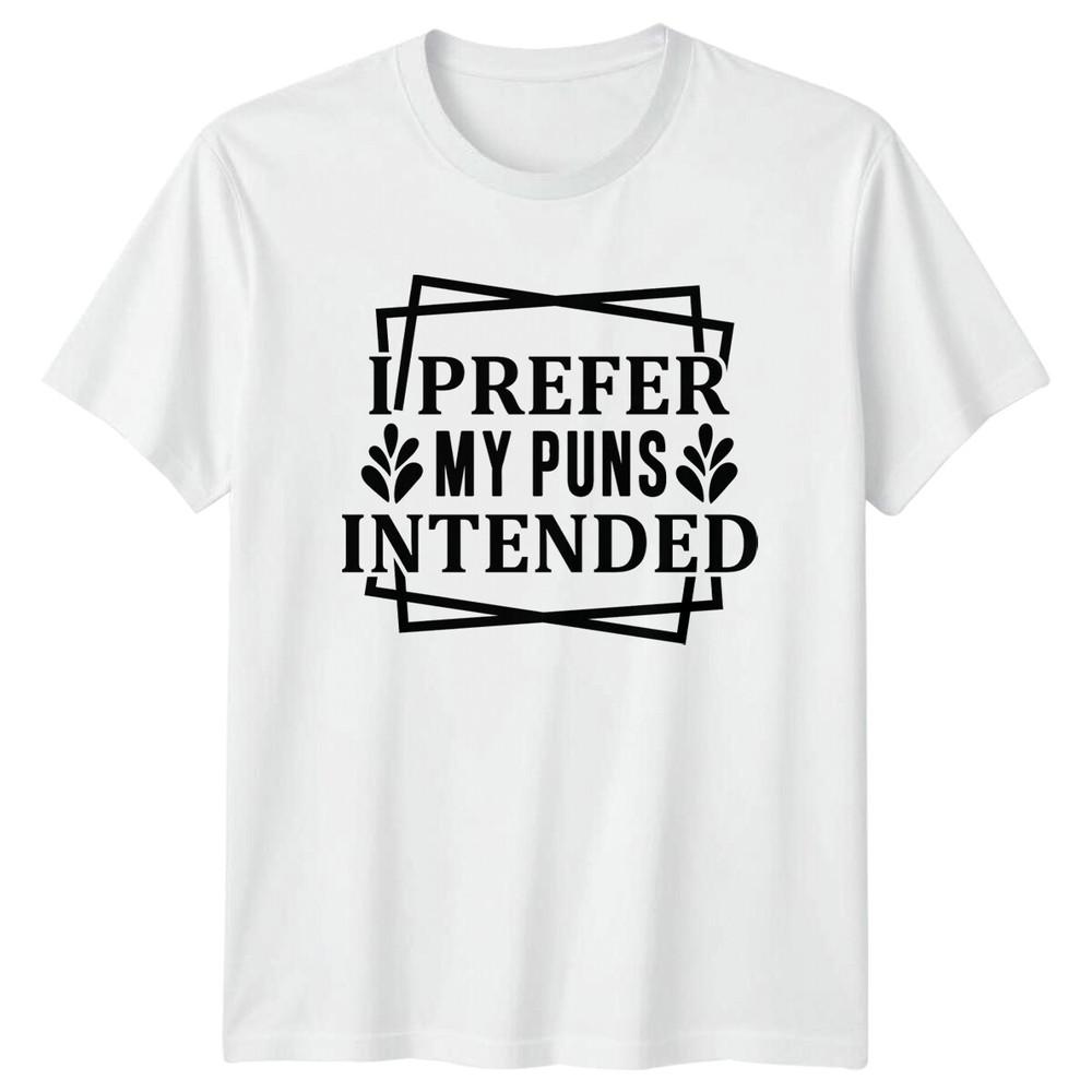 Funny I Prefer My Puns Intended Graphic Pun Humor StateUnisext TShirt S