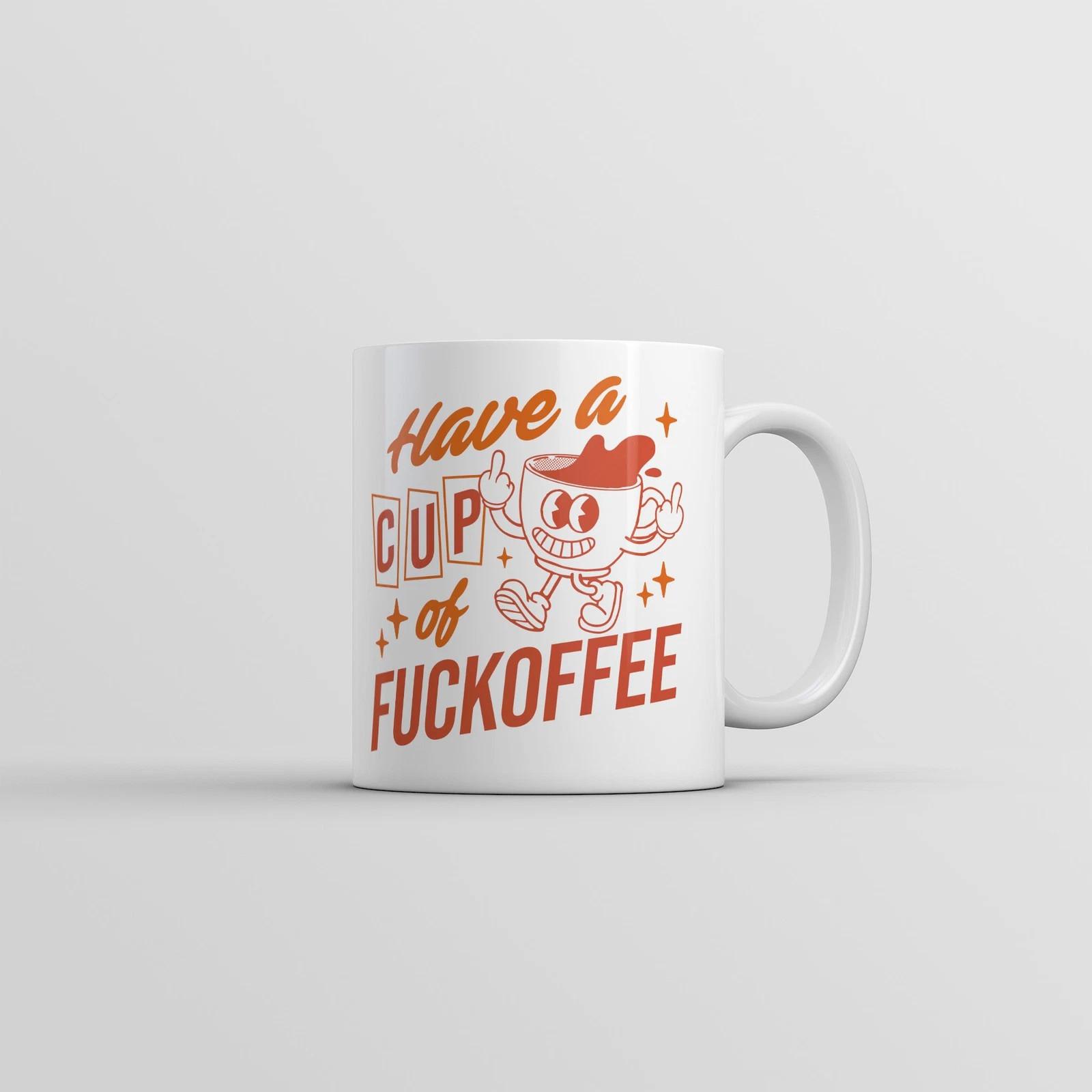 Have A Cup Of Fuckoffee Mug Funny Sarcastic Graphic Novelty Coffee Cup L