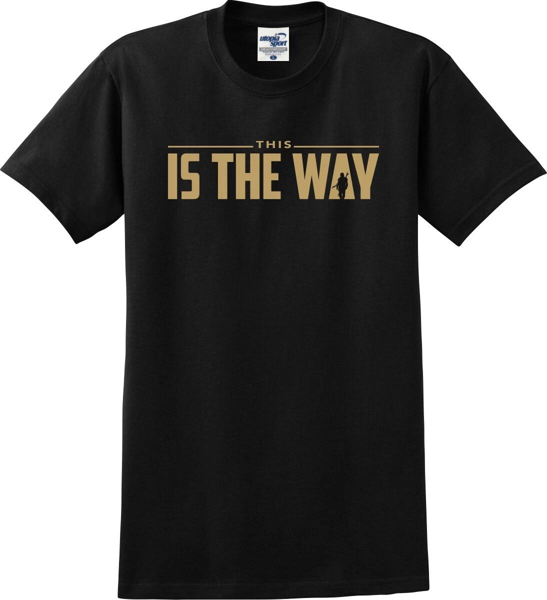 This Is The Way Unisex T shirt (S-5X) 4XL