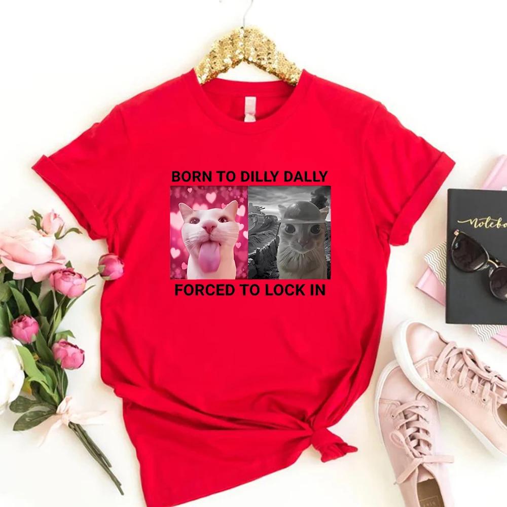 Born To Dilly Dally Forced To Lock In T-Shirt Funny Cat Tshirt Cute Cat Shirts Women Summer Casual Short Sleeves Tops