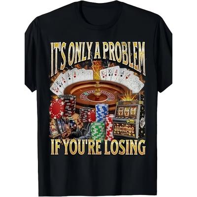 Fun Gambling Problem Tshirt  Losing Counts As A Problem Casino Themed Unisex Casual Fashion Tshirt
