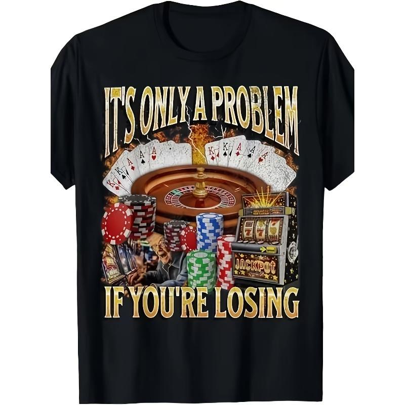 Fun Gambling Problem Tshirt Losing Counts As A Problem Casino Themed Unisex Casual Fashion Tshirt