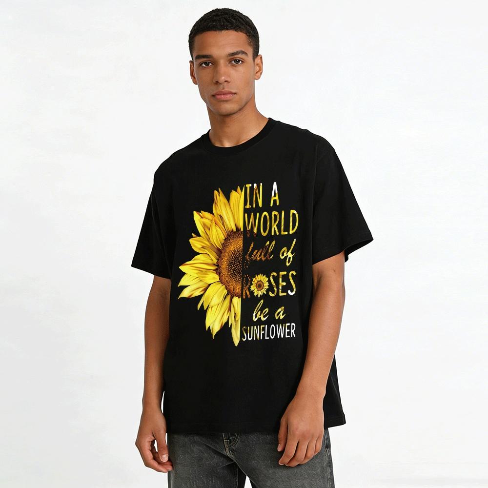 Be A Sunflower In A World Full Of Roses Graphic Tee Pure cotton T-shirt