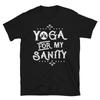 For My Sanity Funny YOGA Peace Summer Namaste T-Shirt