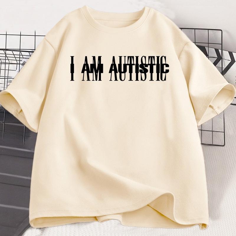 I Am Autistic T Print Unisex Casual Cotton Short Sleeve Hip Hop Rapper TShirt Cotton Printed TShirt Casual Funny Top Streetwear
