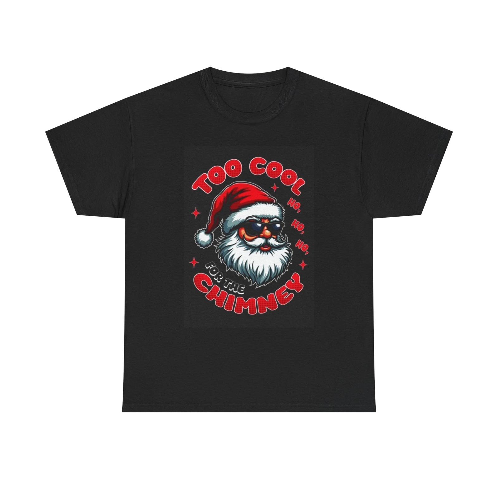 Men s and Women s T-shirts Santa s Too Cool For The Chimney Graphic XXXXL