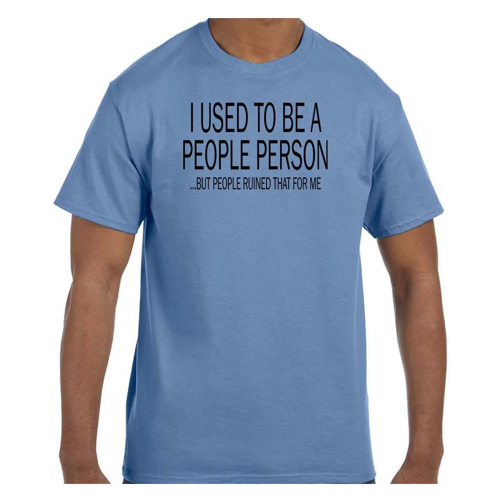 Funny T shirt I Used To Be A People Person But People Ruined It For Me Short/Long S