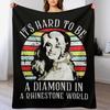 Its Hard To Be A Diamond In A Rhinestone World Dolly Partons Gifts Throw Blanket Soft Warm Blanket Gift for Grandparents