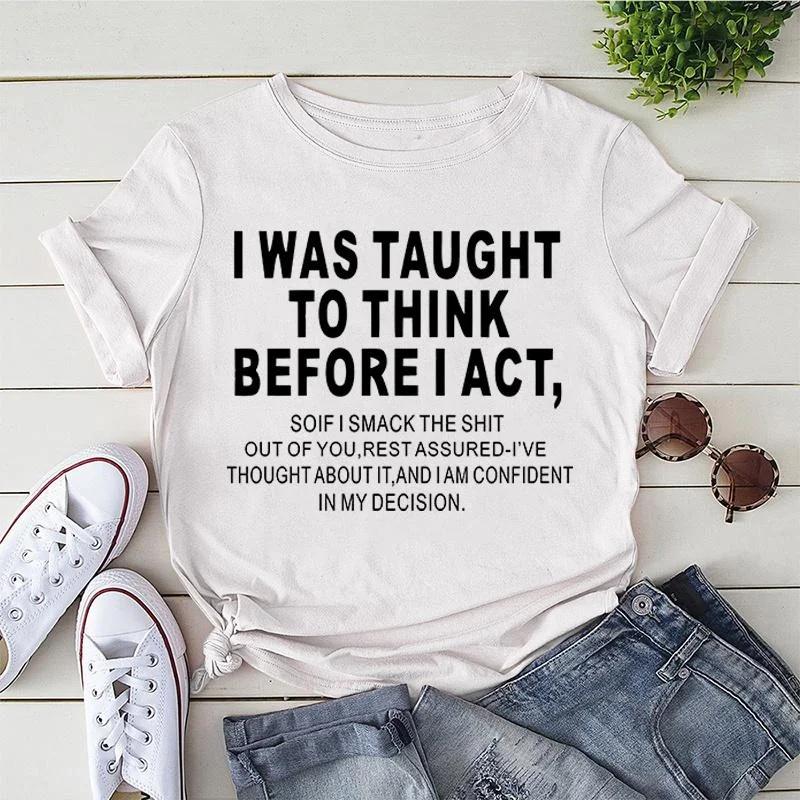 

Меня научили думать, прежде чем действовать. Футболки с принтом для женщин. Летние повседневные футболки. Футболки с короткими рукавами и круглым вырезом. Модная футболка. XXXL