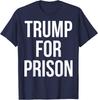 Trump For Prison American Patriotic Tee Unisex T-Shirt