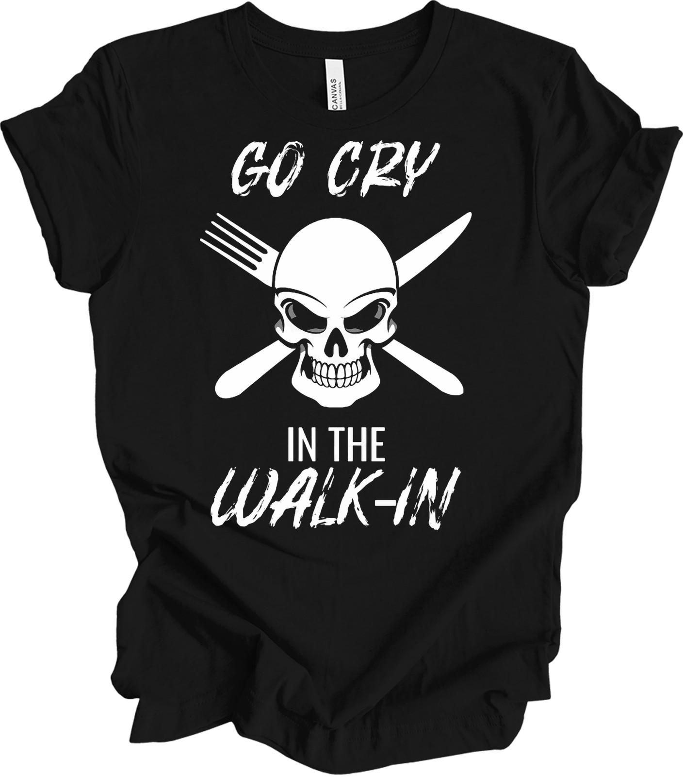 Go Cry In The Walk-In Skull Chef T-Shirt, Funny Kitchen Gift XXXXL
