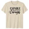 Capable Worthy Enough TShirt Daily Affirmations Birthday Gift For Him And Her