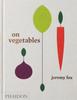 Kniha On Vegetables : Modern Recipes for the Home Kitchen