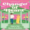 Change of Heart by Falon Ballard Paperback Book 9781035417797