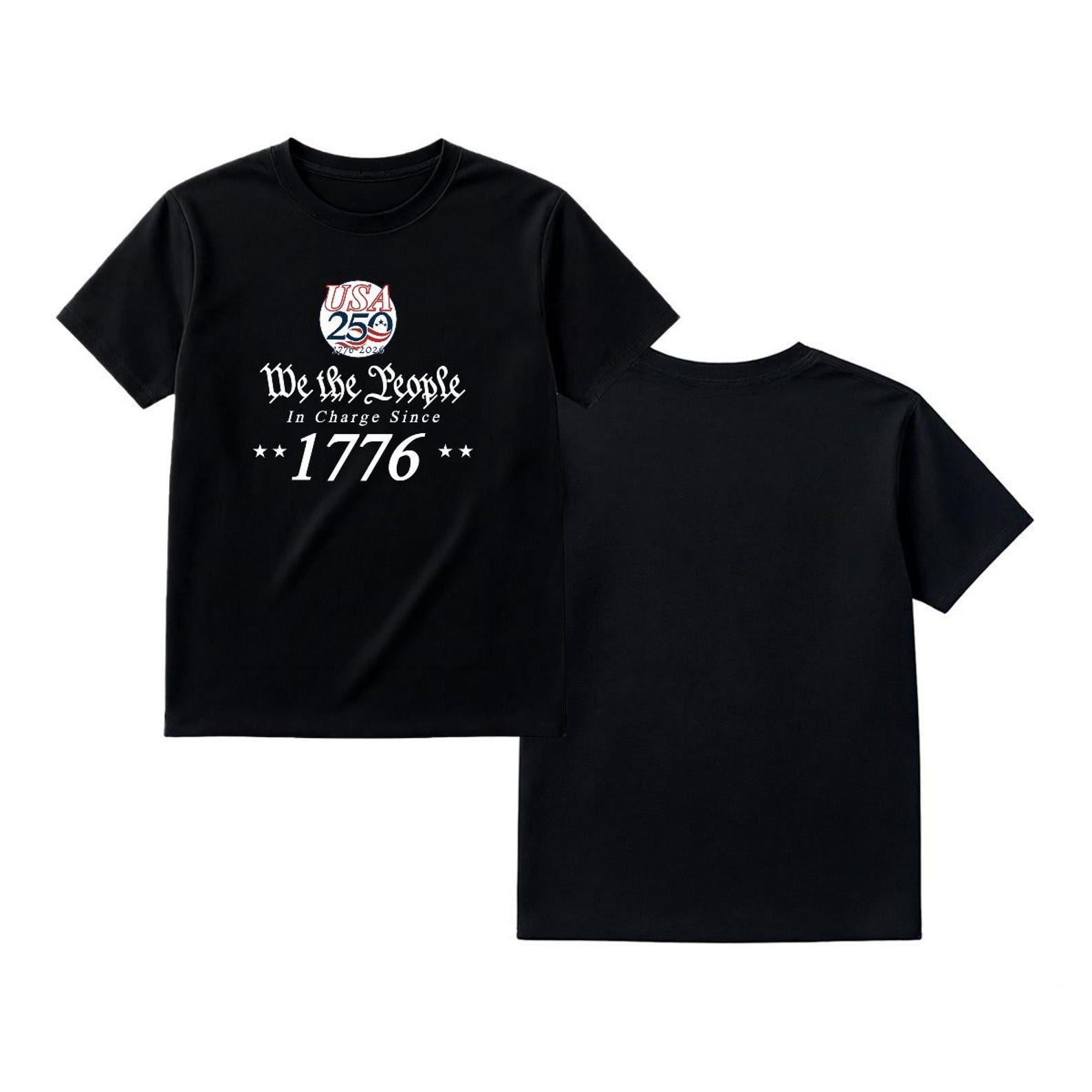 We The People In Charge Since 1776 Shirt – USA 250 Patriotic Tee – Constitution Freedom Shirt 4XL