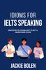Kniha Idioms for IELT Speaking : Master IELTS Vocabulary To Get a Higher Band Score