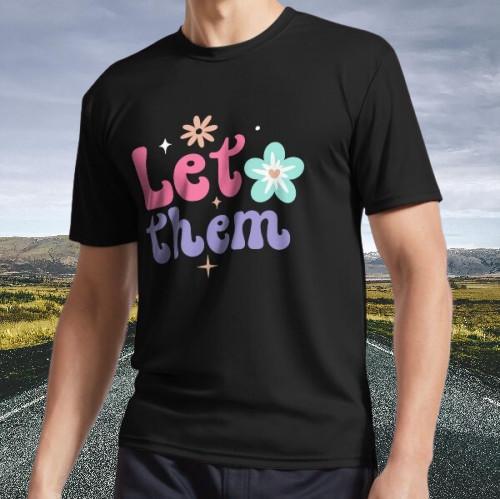 New Shirt Let Them T-shirt Bag T-shirt apparel Active T-Shirt Funny Size S - 5XL XL