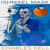 Ishmael Mask by Charles Kell Paperback Book 9781637680704