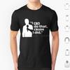 I Can Do That Cause I DidBrundle White Classic T Shirt 6xl Cotton Cool Tee I Can Do That Cause I Did Brundle White