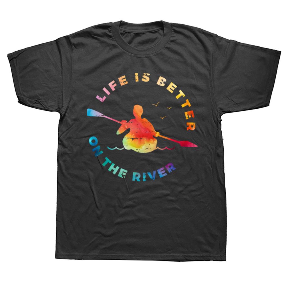 Funny Life Is Better On The River Kayaking Boating Kayak Graphic 100 Cotton Tshirts Casual Loose Oversized Streetwear T Shirt