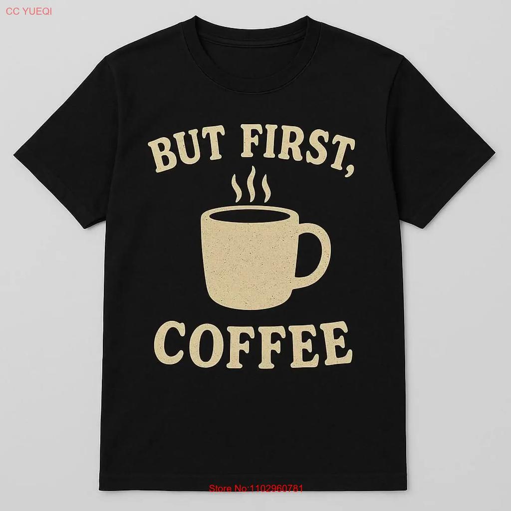 But First Coffee Funny Lover T Shirt Vintage Streetwear Stylish Homme Casual Unisex Top For Everyday Wear Fashion