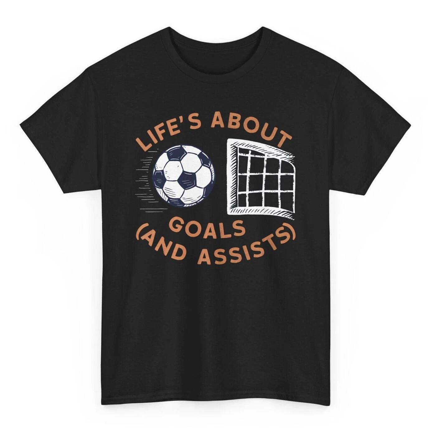 Life s About Goals And Assists Motivation T-shirt - Novelty Soccer Graphic Tee XXL