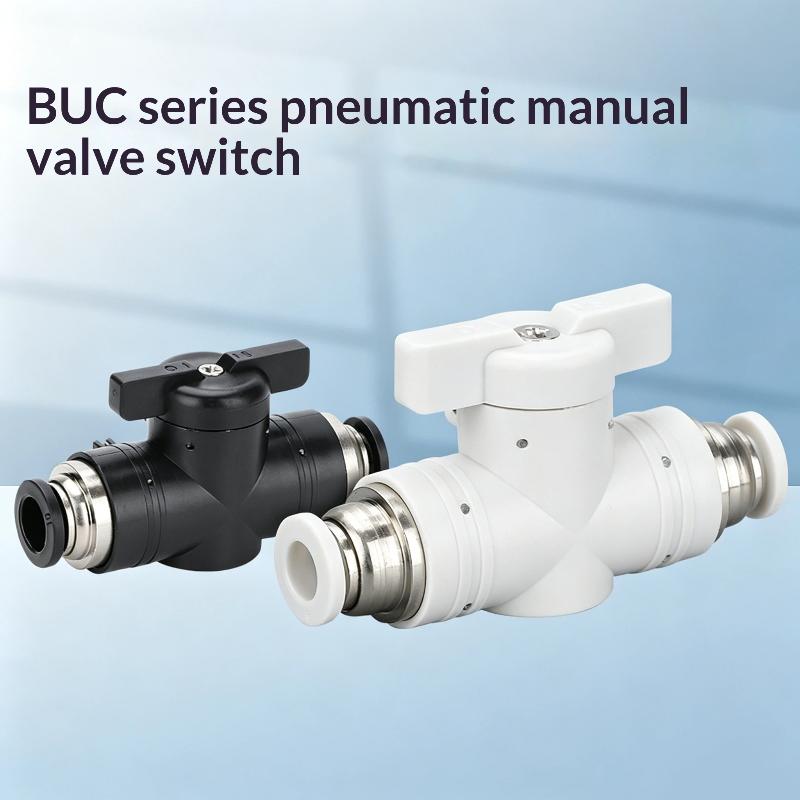 BUC Series Pneumatic Manual Valve Leak Proof Sealing Quick Connect Fitting for Industrial Air Line Plumbing System