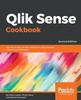 Kniha Qlik Sense Cookbook : Over 80 Recipes On Data Analytics To Solve Business Intelligence Challenges, 2nd Edition