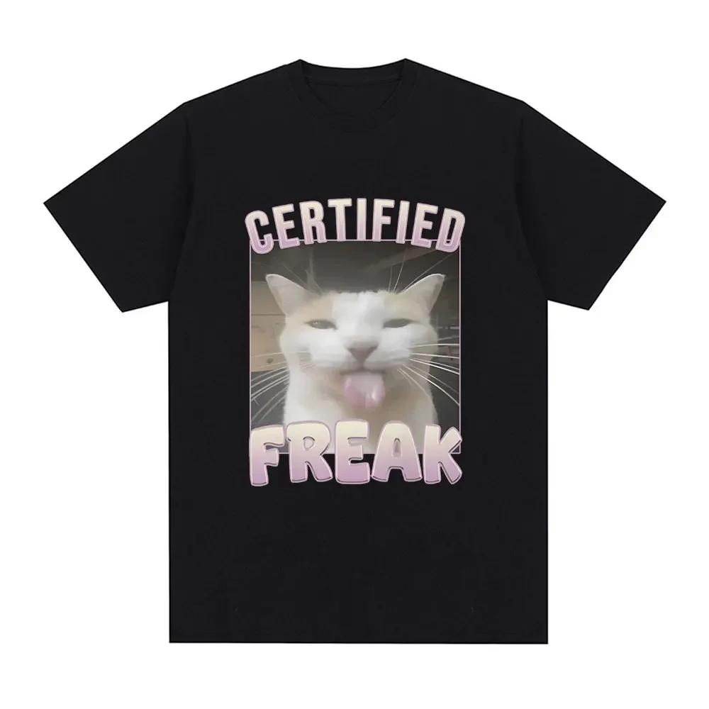 Certified Freak Cat Funny Meme T Shirt Men Women Fashion Vintage Short Sleeve T-shirts Casual Cotton Harajuku Oversized T Shirts