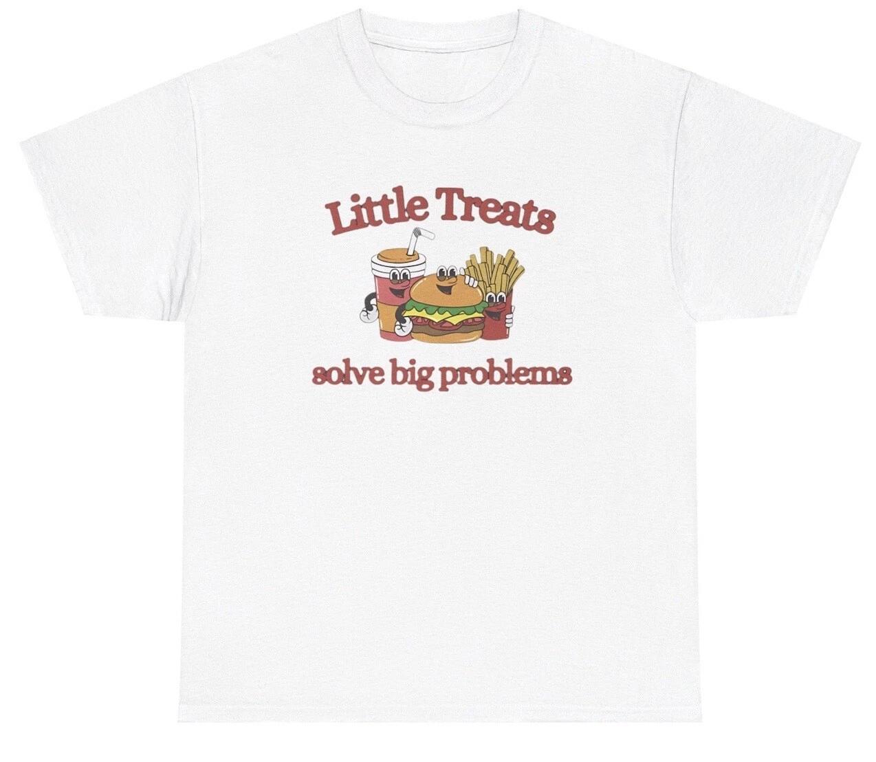 Little Treats Solve Big Problems TShirt Funny Sweet Dessert Lover Gen Z Gift Tee 3XL