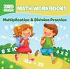 The 3rd Grade Math Workbooks : Multiplication & Division Practice Book