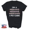 I'm Mechanic I Fix Car Auto Repairman Unisex T-Shirt
