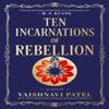Ten Incarnations of Rebellion by Vaishnavi Patel Hardback Book 9780593874769